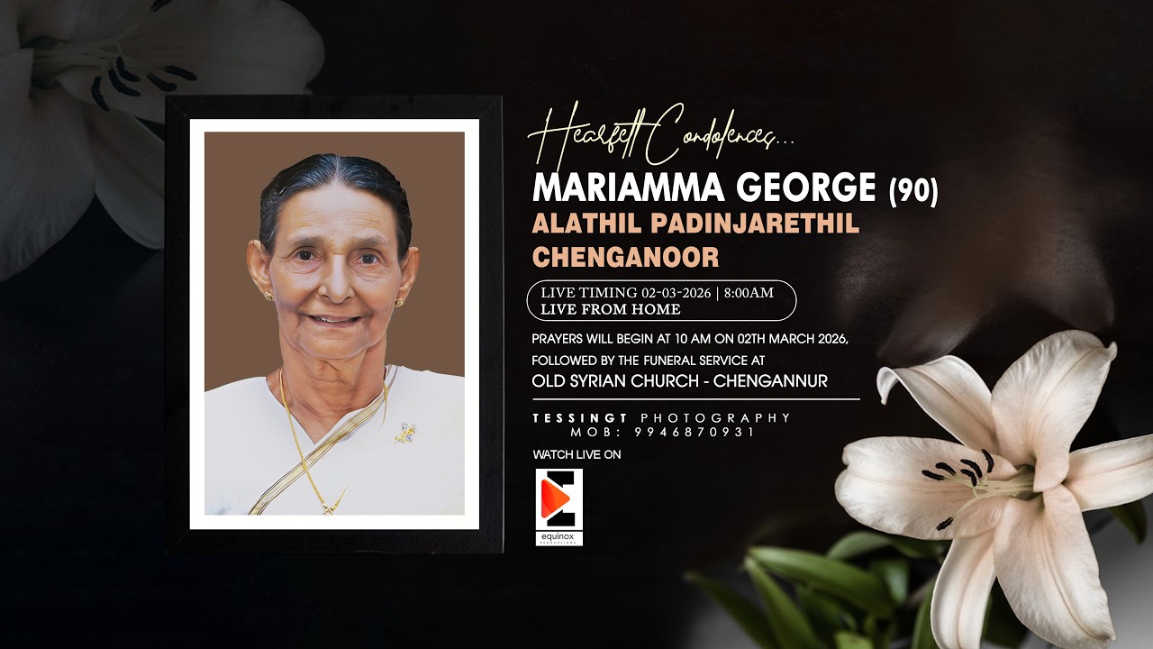 Mariamma George (90) Alathil padinjarethil, Chenganoor  - FUNERAL SERVICE