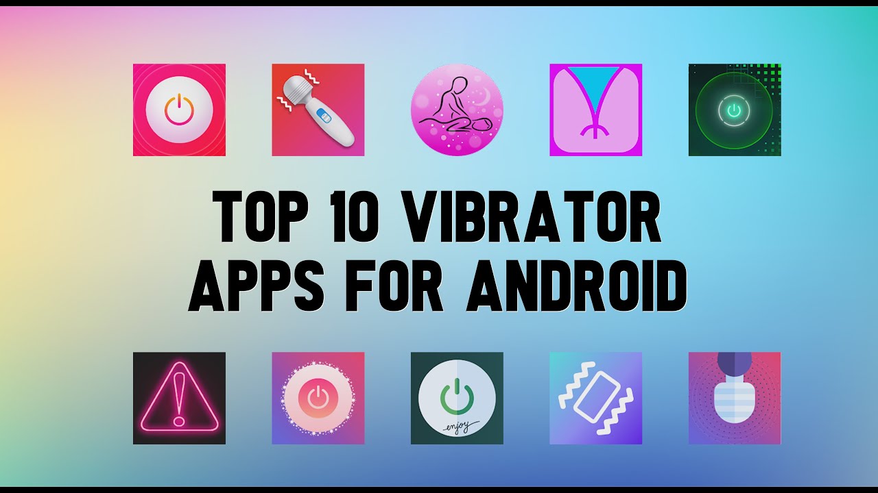 Top 10 Best Vibrator Apps for Android