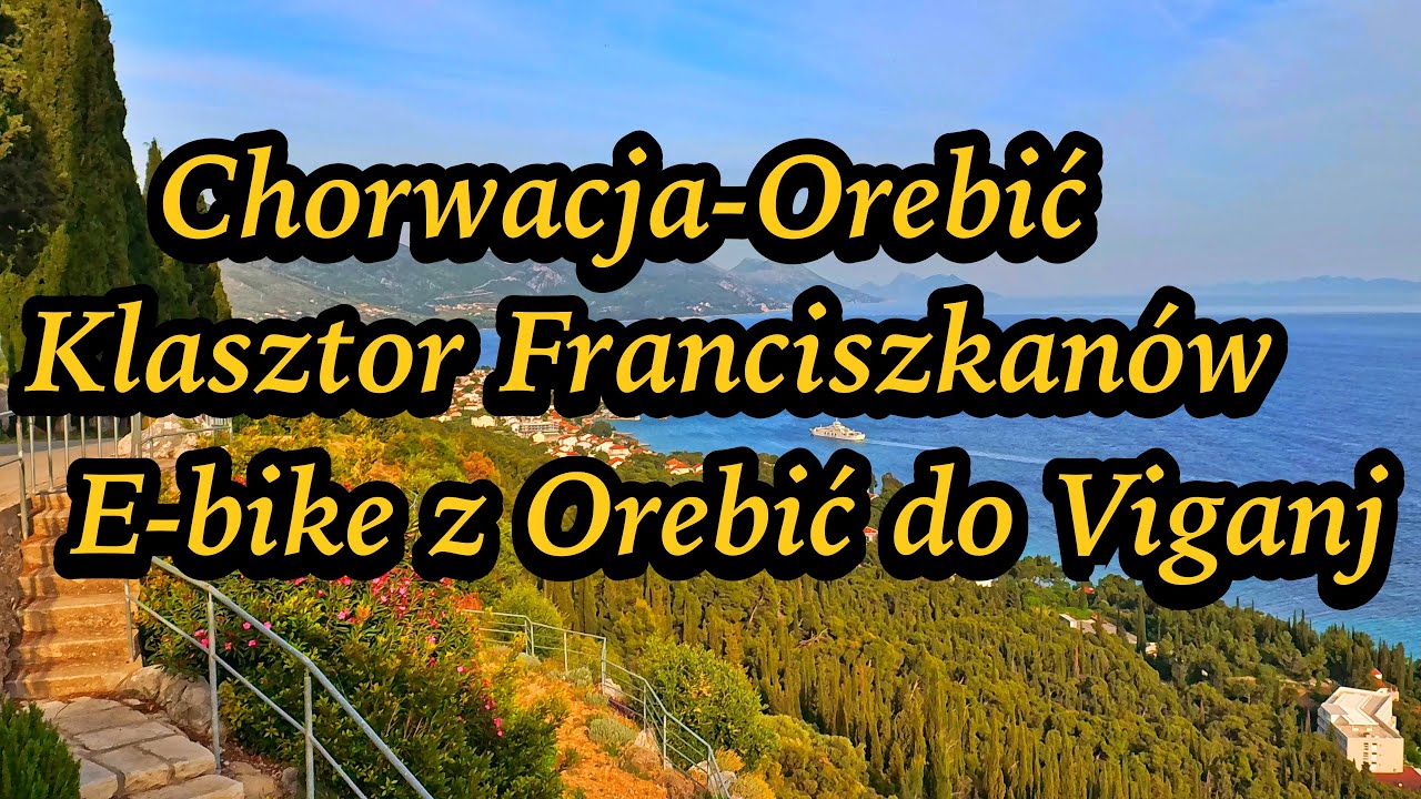 E-bike w Chorwacji Orebić ,Klasztor Franciszkan&oacute;w
