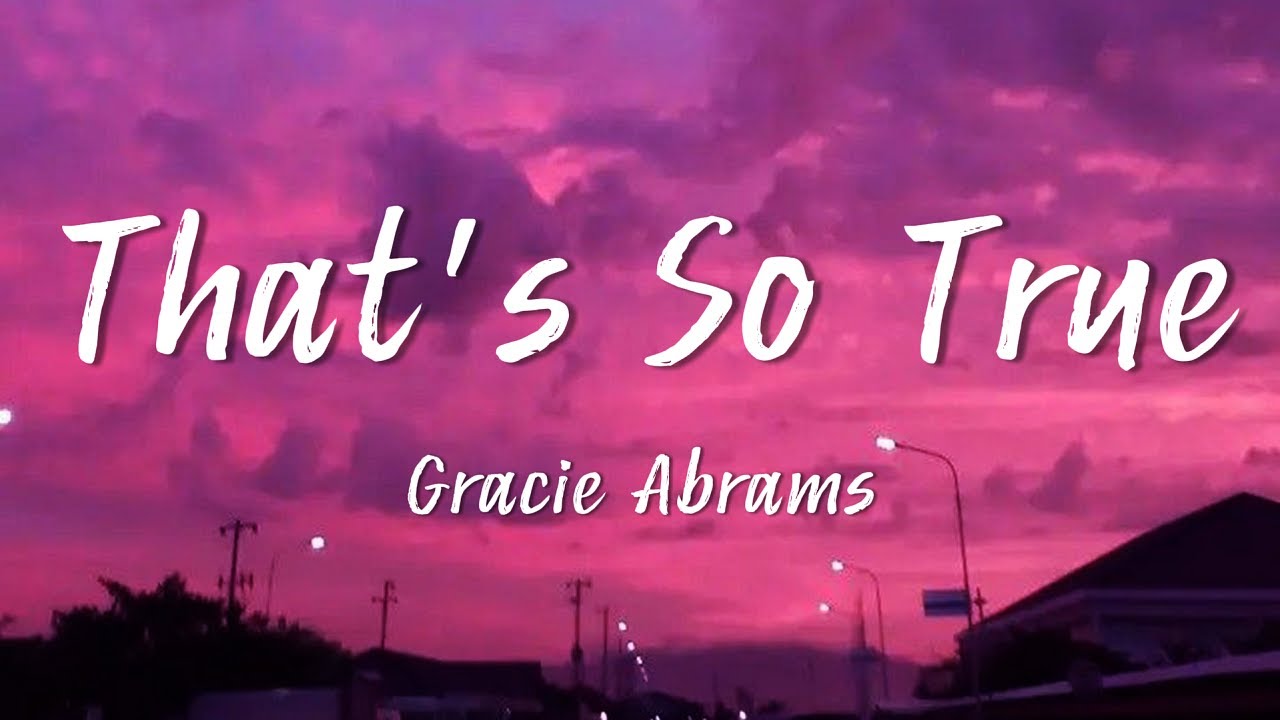 Gracie Abrams - That’s So True (Lyrics)