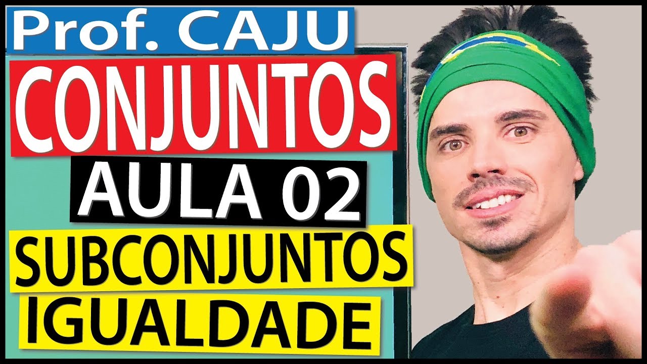 Conjuntos (Aula 2) Subconjuntos, Igualdade de Conjuntos e Conjunto das Partes