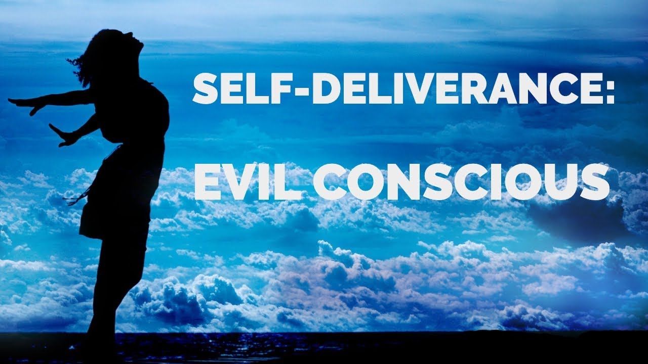 Deliverance from a Spirit of Evil Conscious | Self-Deliverance Prayer