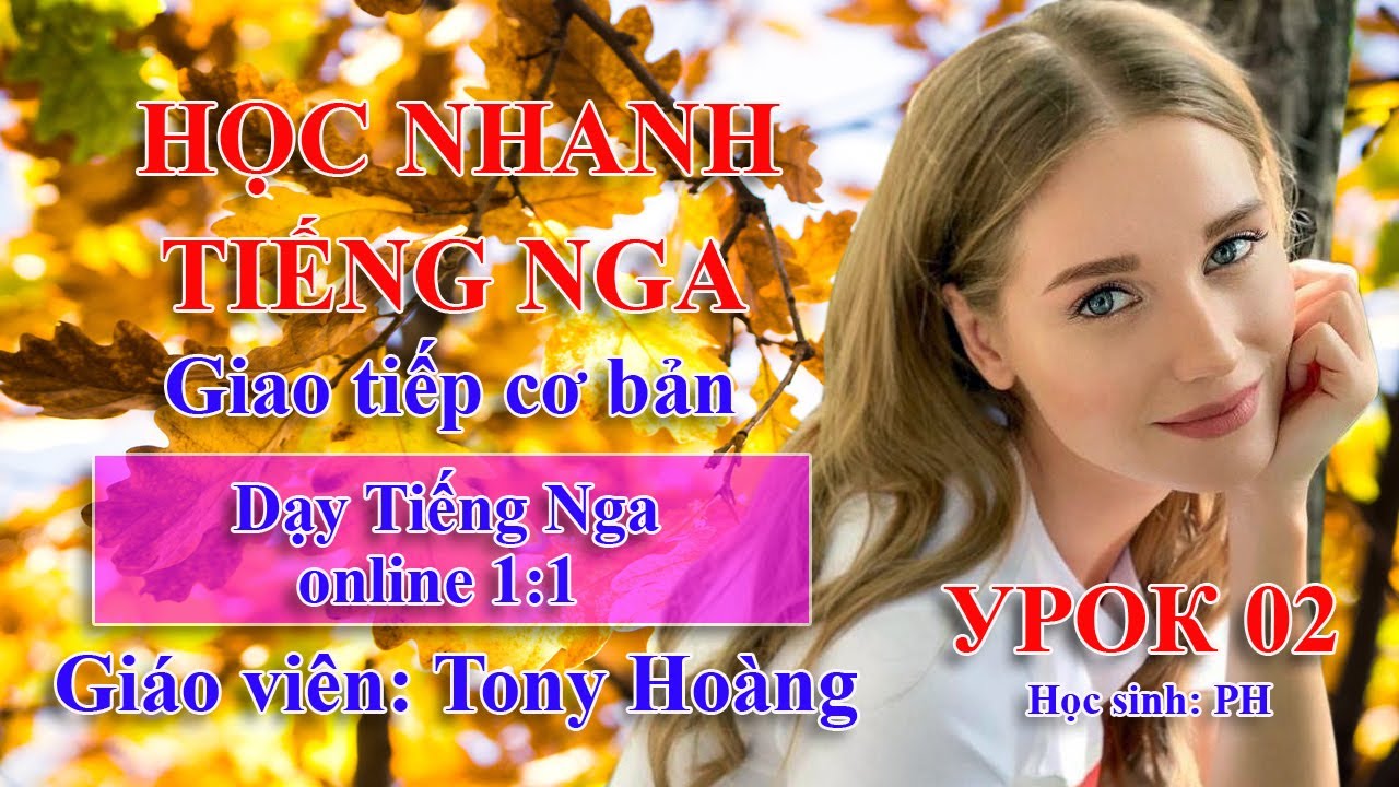 Bài 02: Học chữ cái, phát âm và từ vựng | 5 bài Tiếng Nga cơ bản (PH) | Thầy Hoàng dạy Online 1:1
