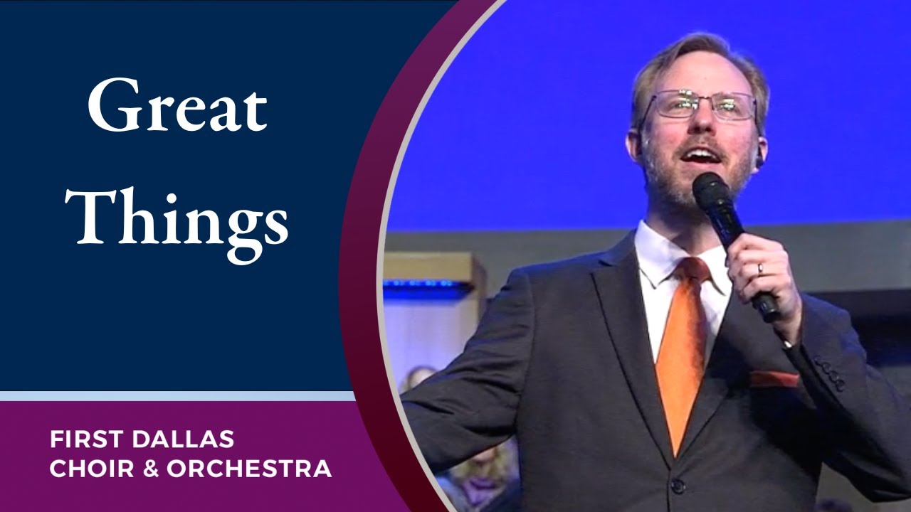 “Great Things” First Dallas Choir and Orchestra | April 16, 2023