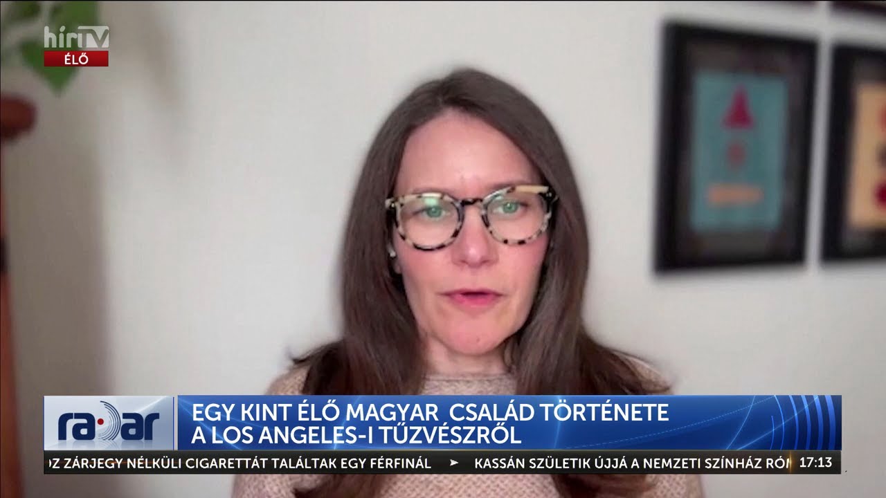Radar – Egy kint élő magyar család története a Los Angeles-i tűzvészről (2025-01-13) - HÍR TV