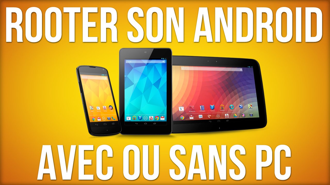 Rooter son Android avec ou sans PC !