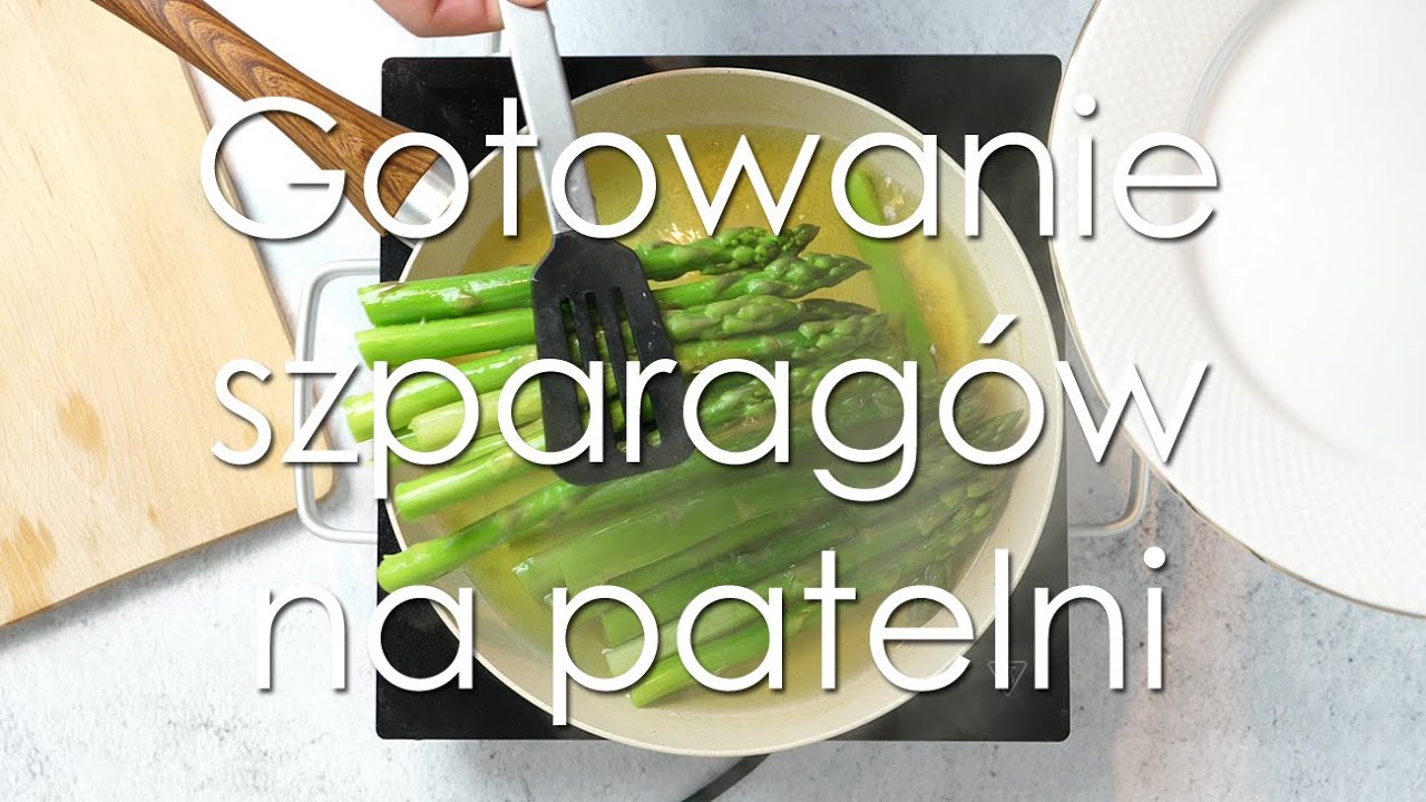Jak ugotować szparagi? Prosta sztuczka, dzięki której dobrze zrobisz to na zwykłej patelni
