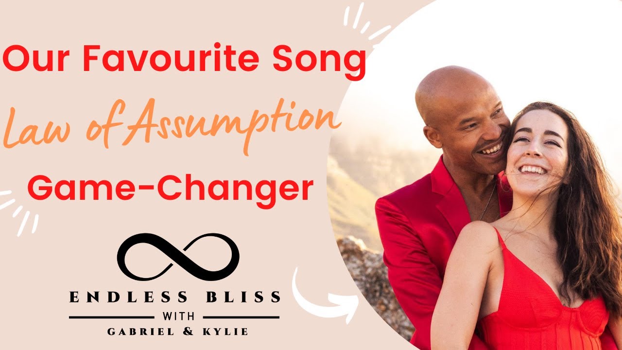 Law of Assumption Song. Our Favourite Song  [Endless Bliss with Gabriel & Kylie]