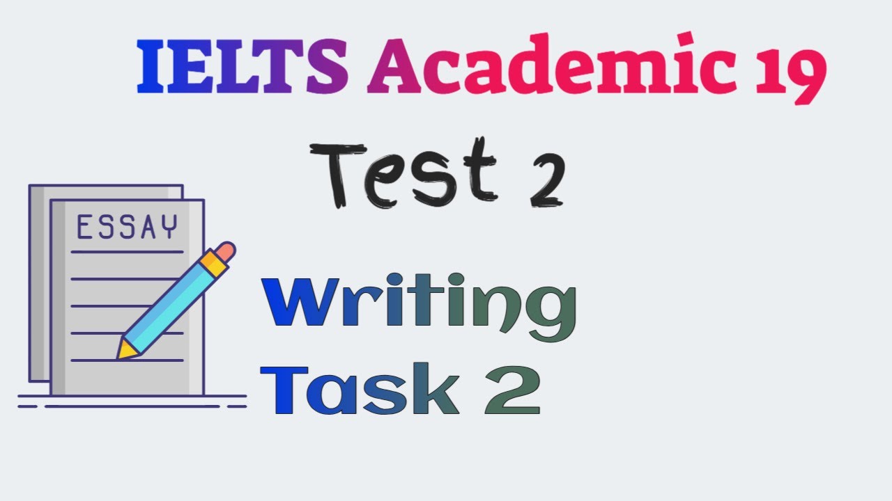 Opinion-based essay: Book 19, Test 2,  Writing Task 2