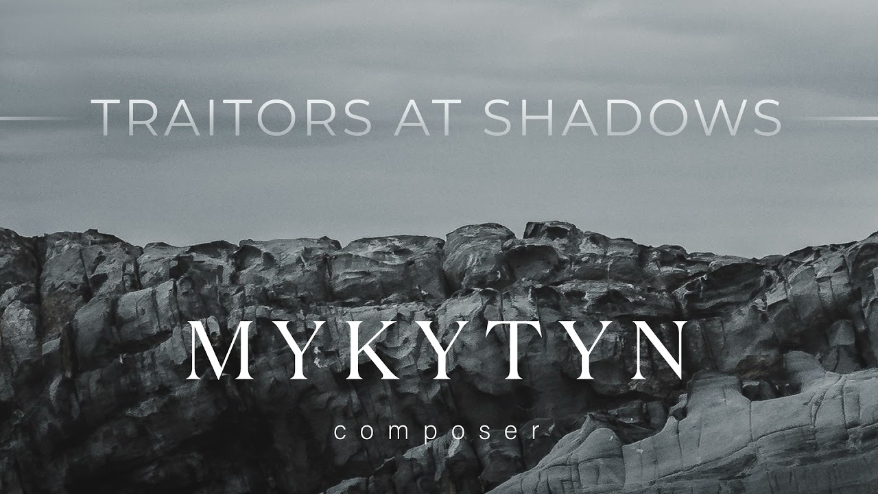 Dima Mykytyn - Traitors at Shadows