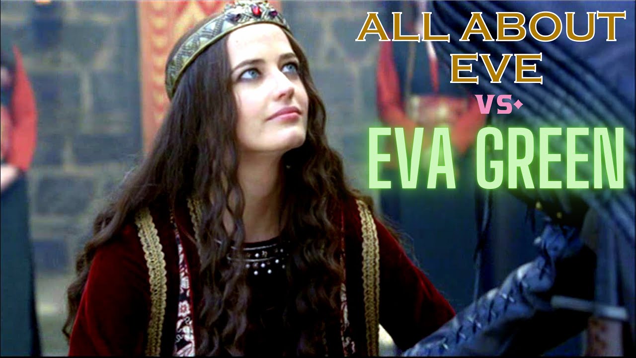 All About Eve vs. Eva Green in Camelot
