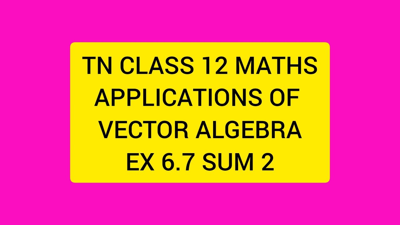 TN CLASS 12 MATHS APPLICATIONS OF VECTOR ALGEBRA EX 6.7 SUM 2