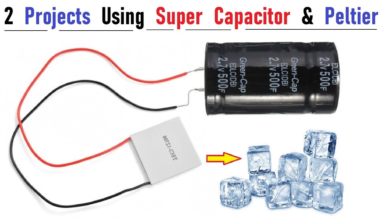 2 Unique Ideas using Super Capacitor & Peltier