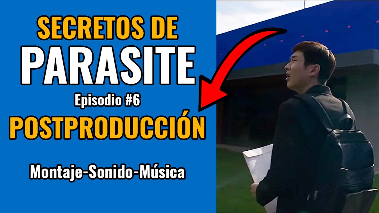 ✅ Edici&oacute;n y POSTPRODUCCI&Oacute;N [montaje, sonido y m&uacute;sica] PARASITE