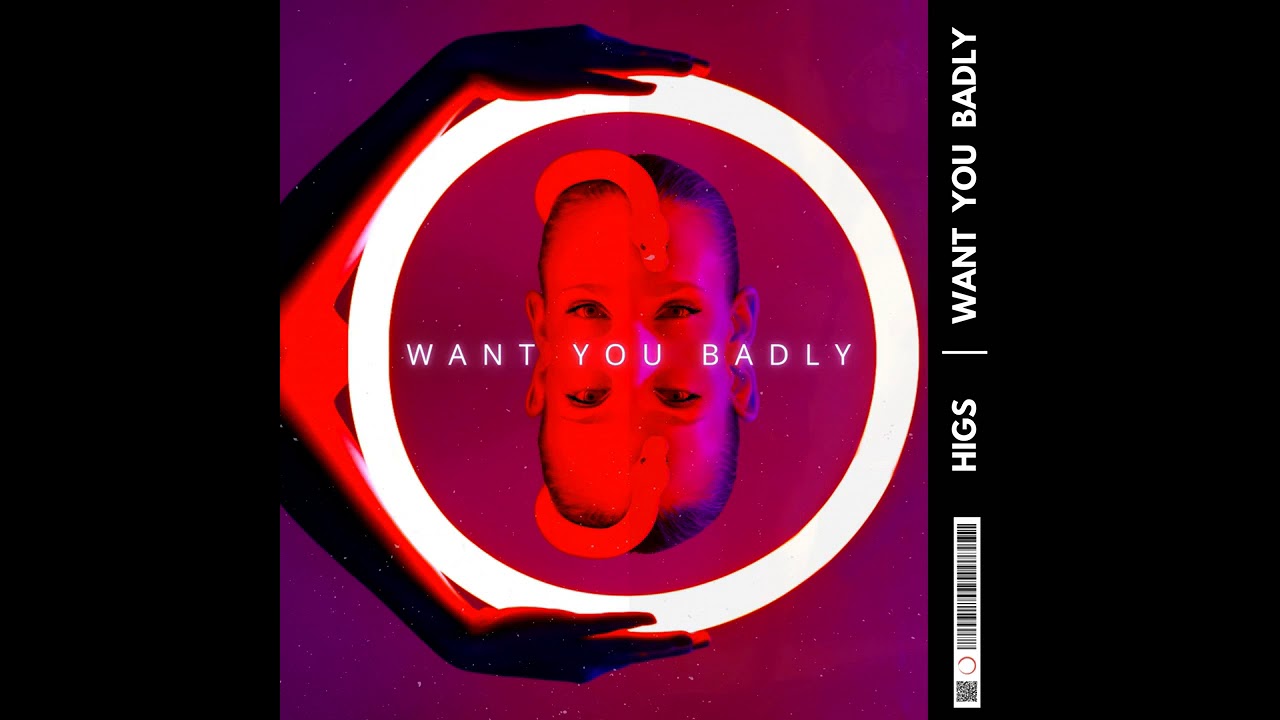 Higs - Want You Badly