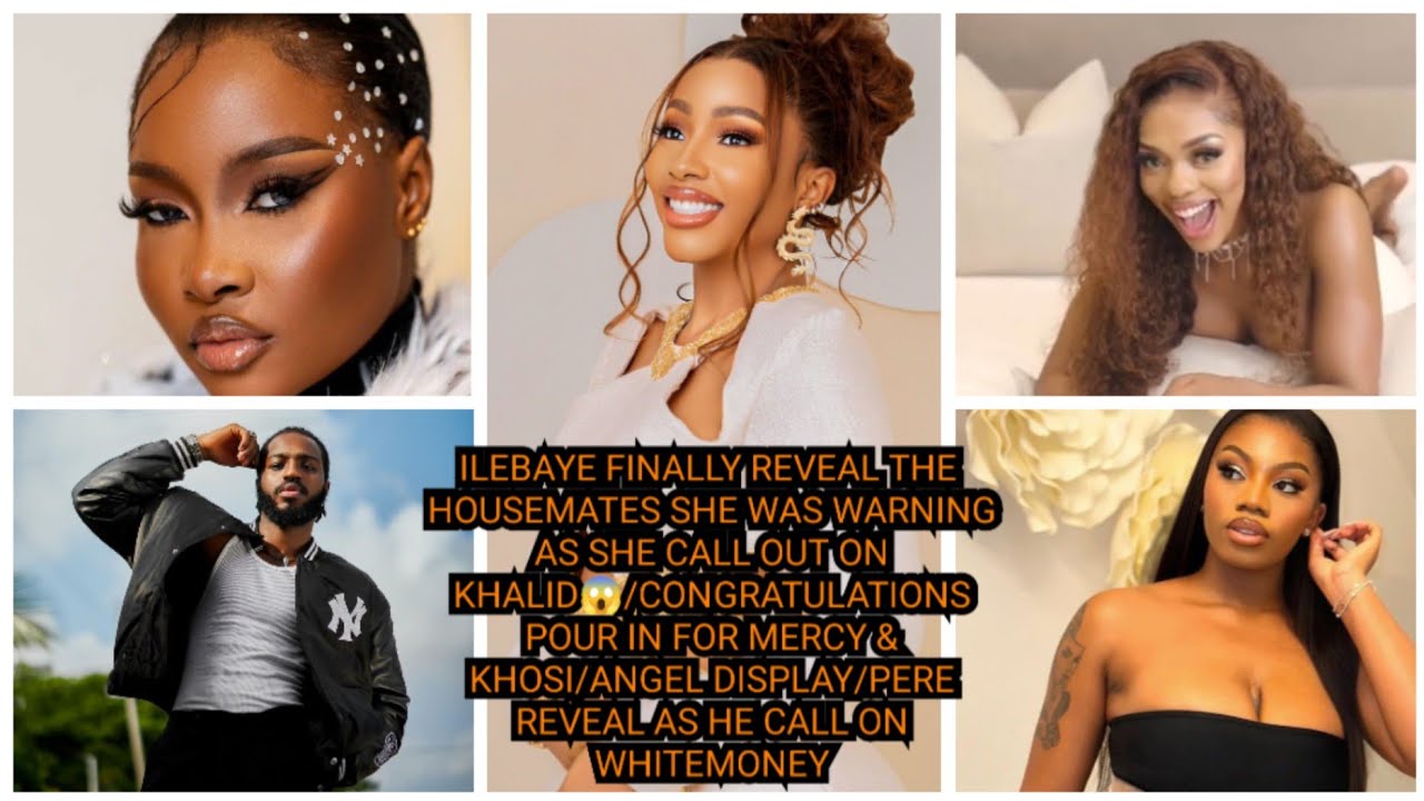 ILEBAYE FINALLY REVEAL THE HOUSEMATES SHE WAS WA*RNING/CONGRATULATIONS POUR IN FOR MERCY & KHOSI