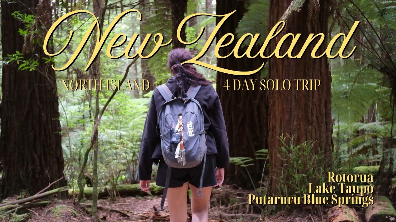 TRAVEL NEW ZEALAND WITH ME - 4 Day Solo Trip in the North Island (Rotorua, Lake Taupo, Blue Springs)