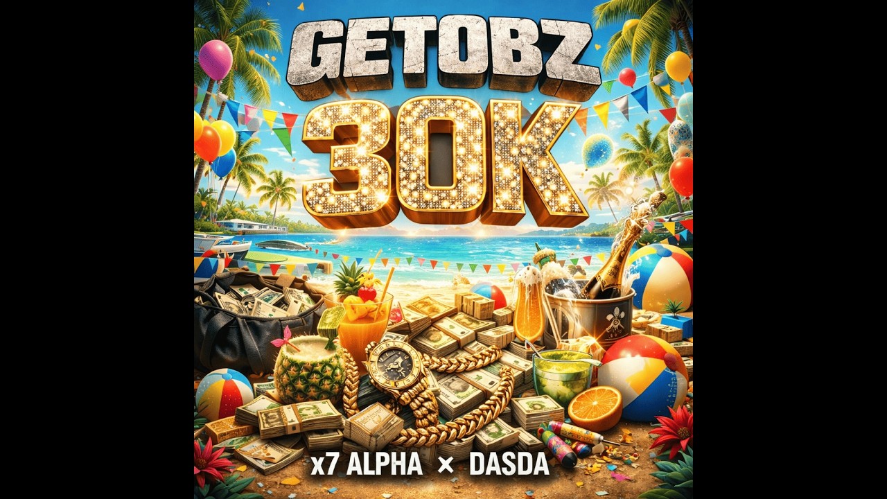 x7 Alpha ft Dasda - Getobz 30K