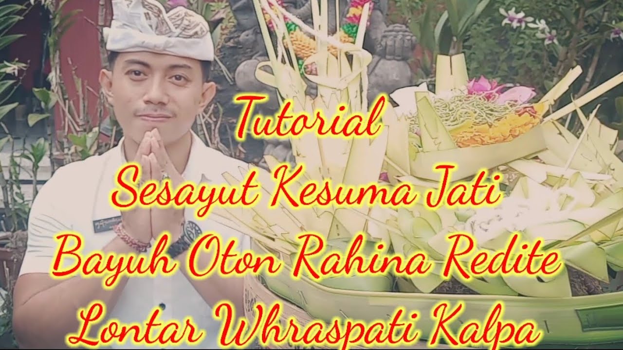 SESAYUT KESUMA JATI - BAYUH OTON RAHINA REDITE (LONTAR WRHASPATI KALPA)