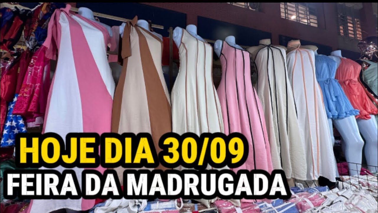 30/09/2025 FEIRA DA MADRUGADA NOVIDADES DE FINAL DE ANO JÁ TEM? 