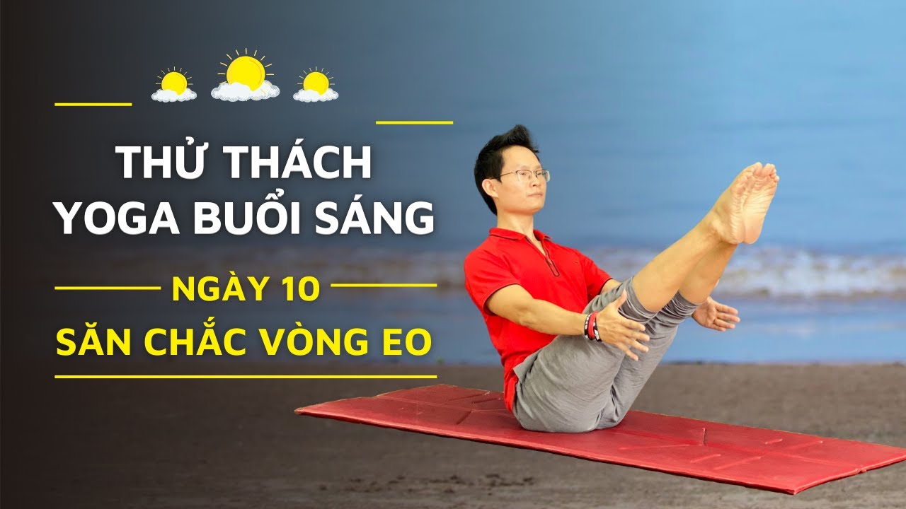 21 Ngày Yoga Buổi Sáng - Ngày 10: YOGA SĂN CHẮC VÒNG EO | Đặng Kim Ba