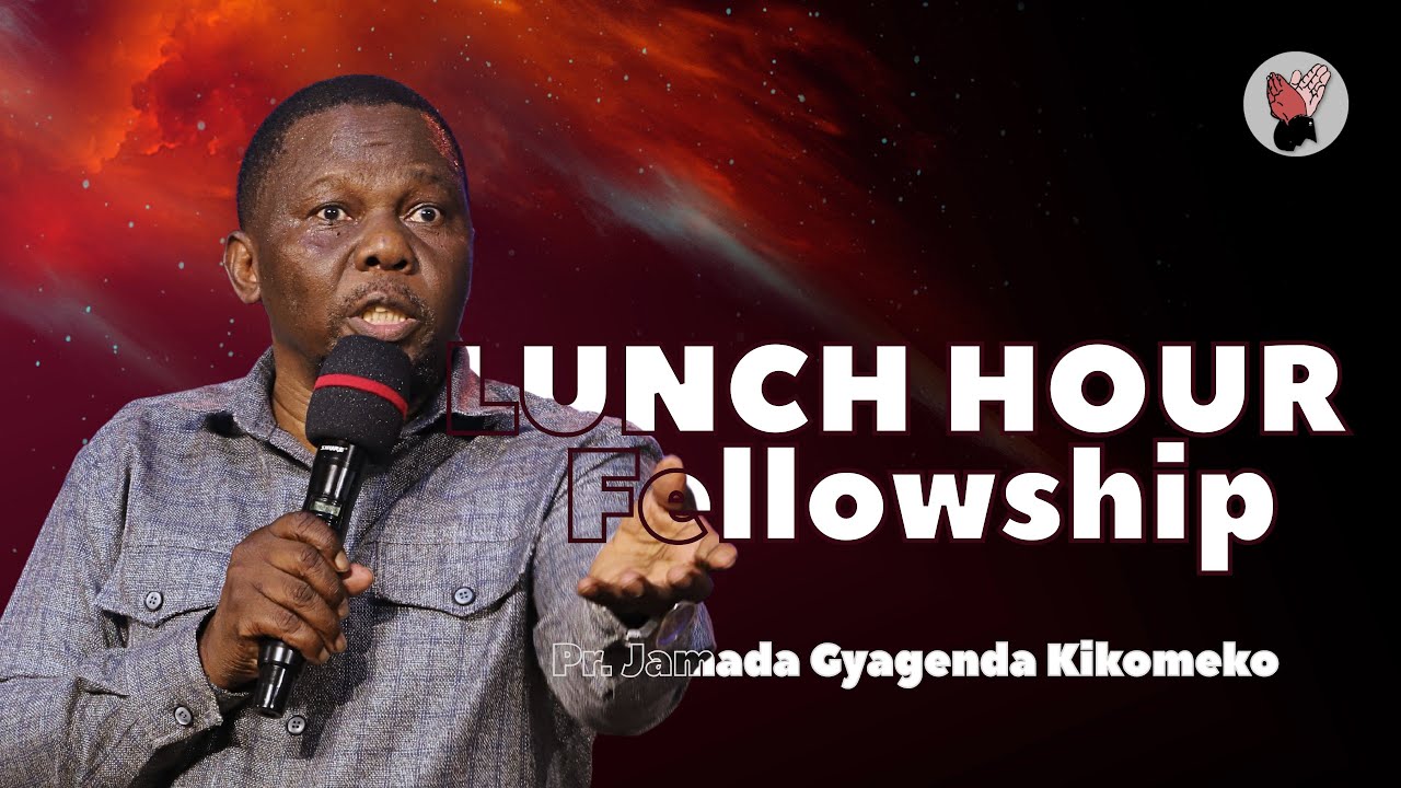 Pr. Jamada Gyagenda Kikomeko | Lunch Hour Fellowship | 08 08 2025