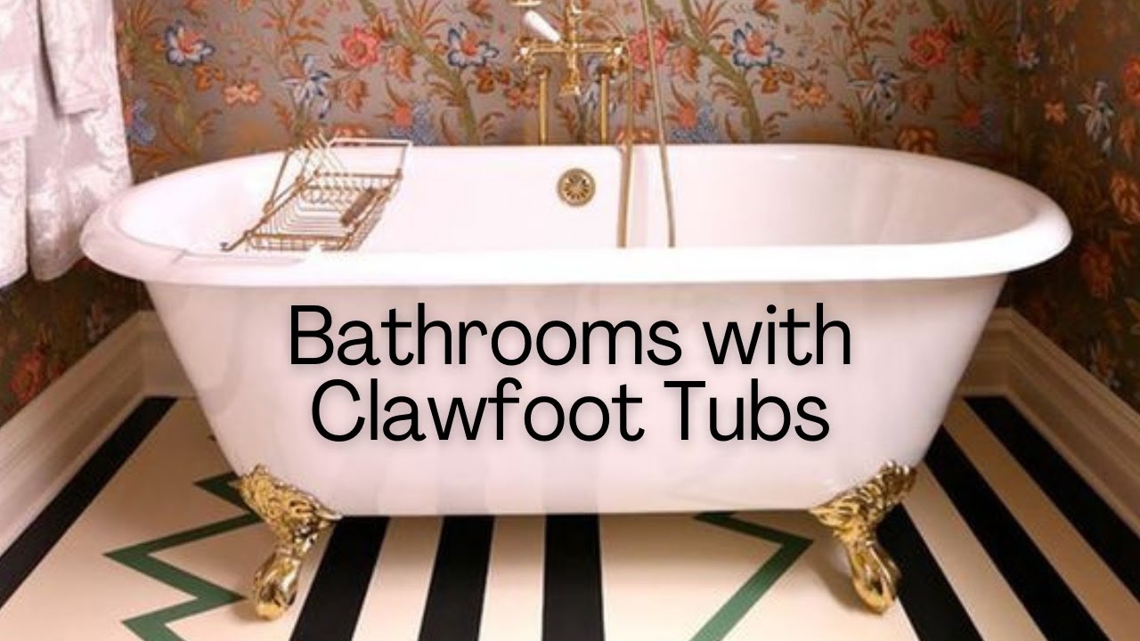 Beautiful Bathrooms with Clawfoot Tubs