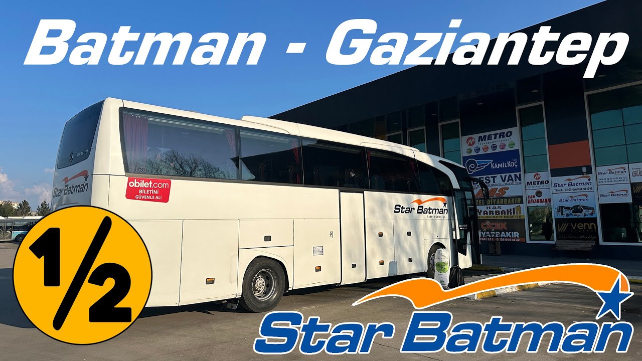#341 STAR BATMAN SEYAHAT / BATMAN - GAZİANTEP OTOBÜS YOLCULUĞU 1.BÖLÜM