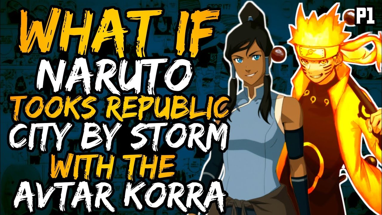 What if Naruto tooks Republic City by storm with the Avatar Korra? (( Part 1 ))