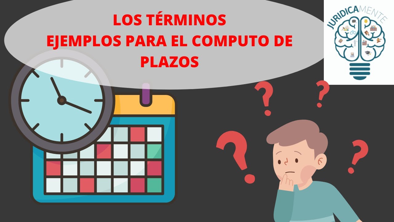 LOS TÉRMINOS EJEMPLOS PARA EL COMPUTO DE PLAZOS