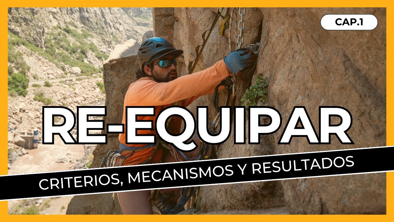 Grandes Paredes Chile | Cap1. Criterios, mecanismos y resultados de re-equipar una ruta