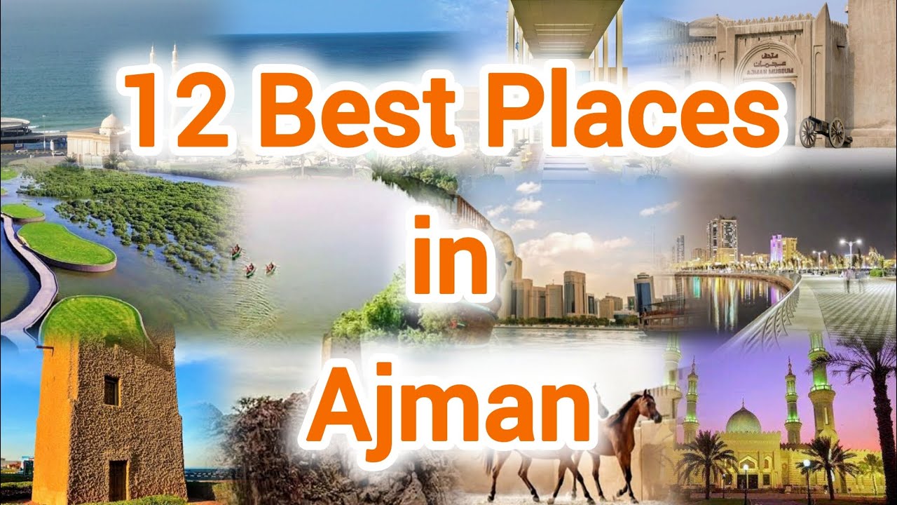 Ajman Tourist Places to Visit in UAE
