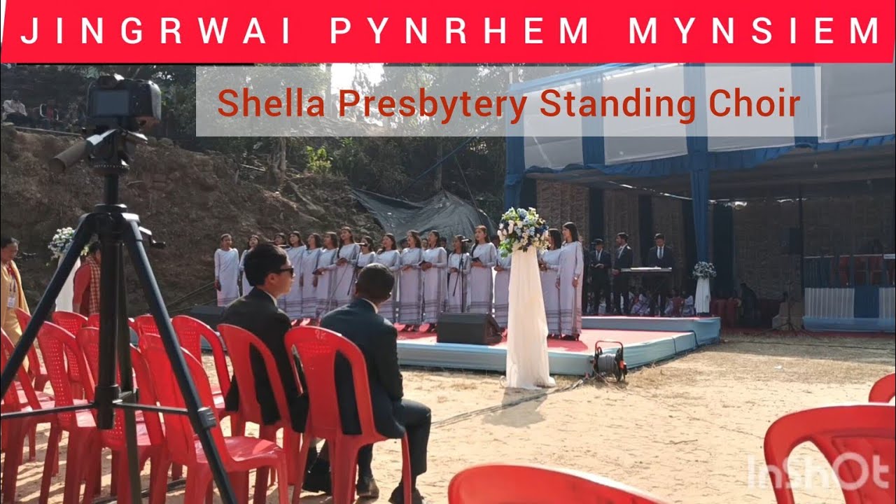 JINGRWAI PYNRHEM MYNSIEM - JINGIASENG SHELLA PRESBYTERY - SHELLA PRESBYTERY STANDING CHOIR