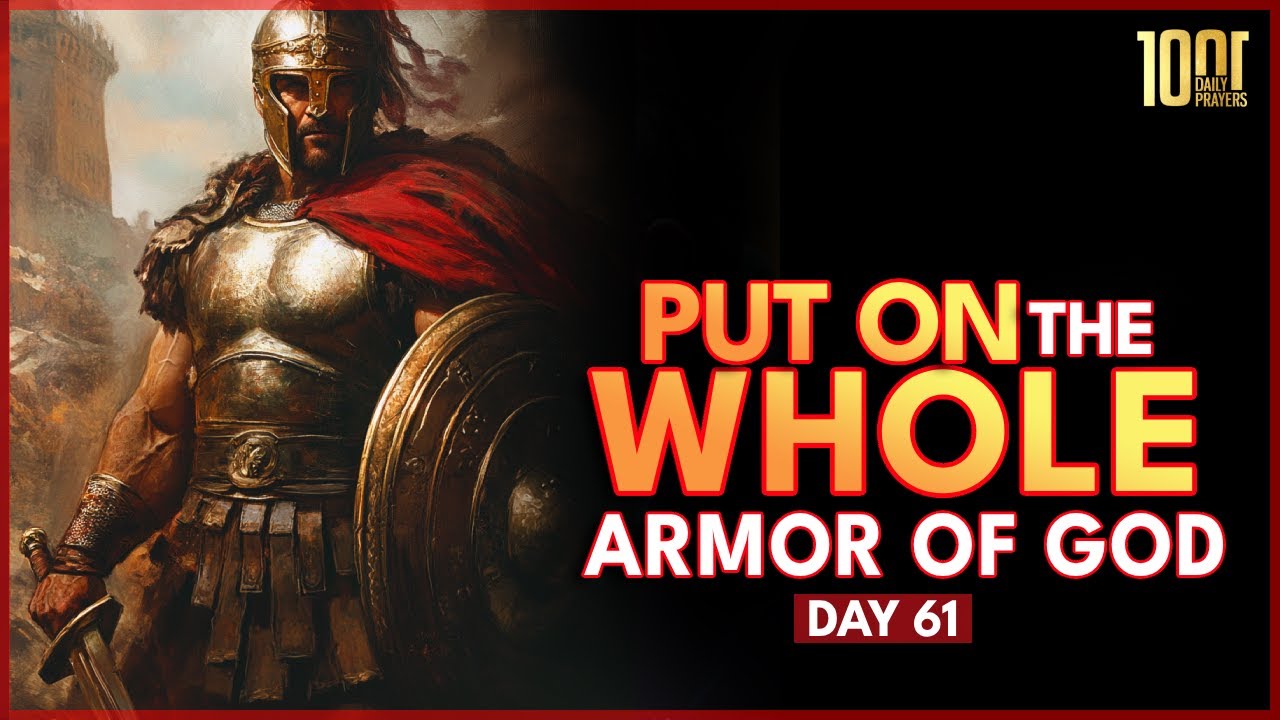 Day 61: Prayer To Put On The Whole Armor Of God | Full Armor Of God Prayer