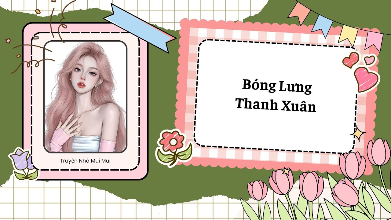 [Truyện Audio] [FULL] Bóng Lưng Thanh Xuân