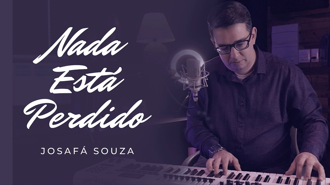 JOSAFÁ SOUZA | Nada Está Perdido
