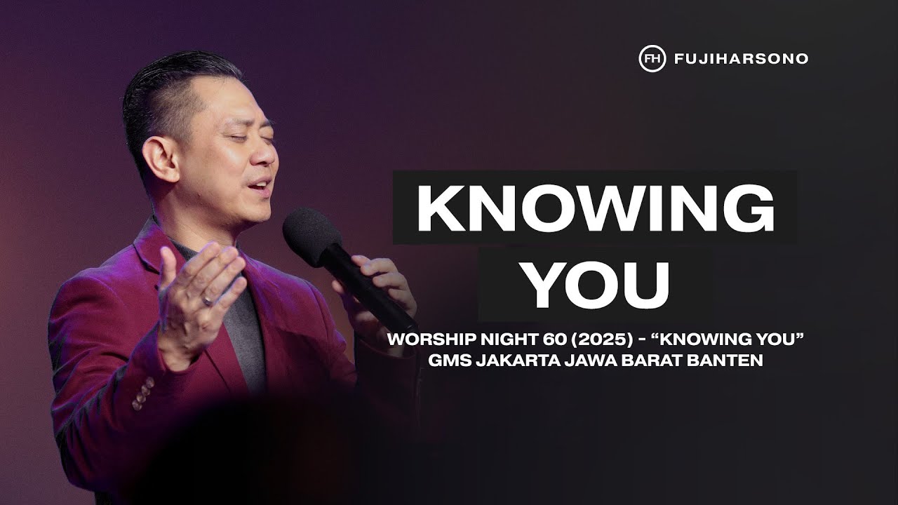KNOWING YOU - Fuji Harsono - Official Khotbah