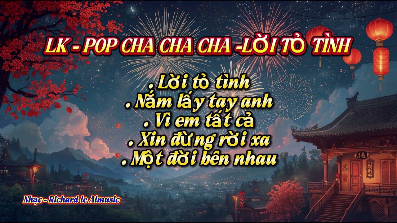 LK - CHA CHA CHA - LỜI TỎ TÌNH - Nhạc - Richard le Aimusic 