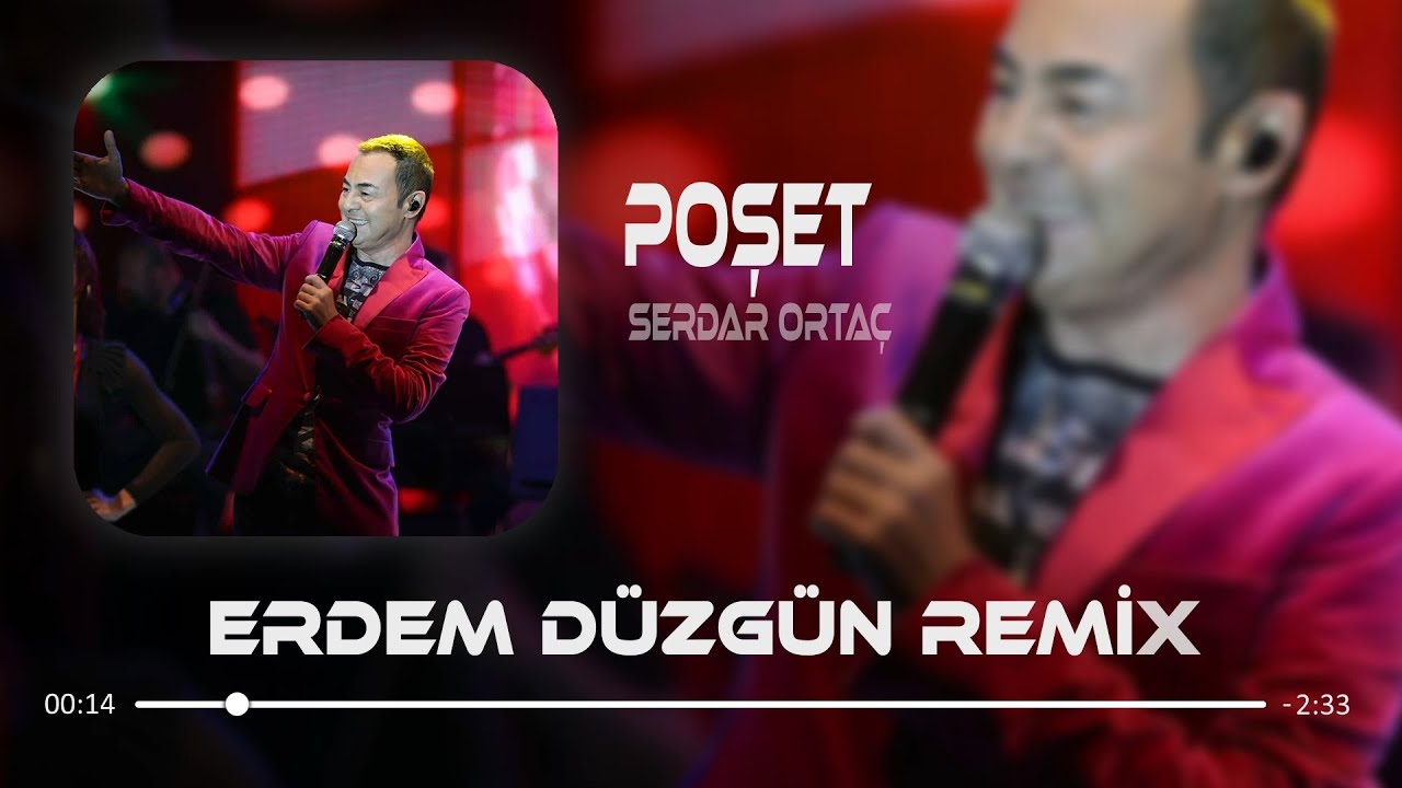 Serdar Orta&ccedil; - Poşet ( Erdem D&uuml;zg&uuml;n Remix )