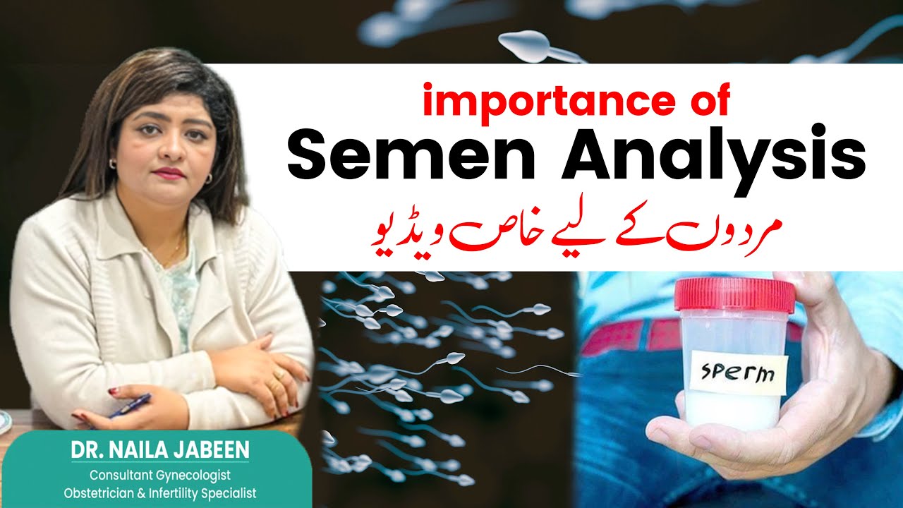 The Importance of Semen Analysis for Fertility | Dr. Naila Jabeen