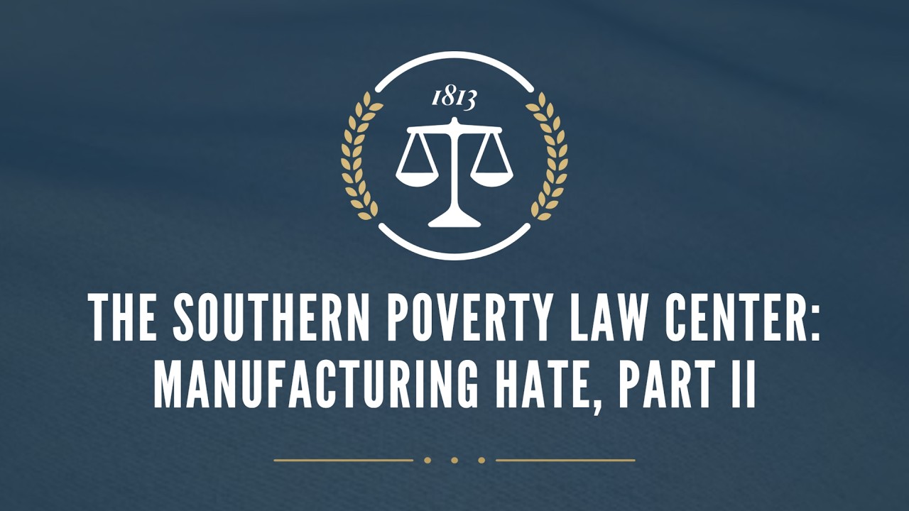 The Southern Poverty Law Center: Manufacturing Hate, Part II
