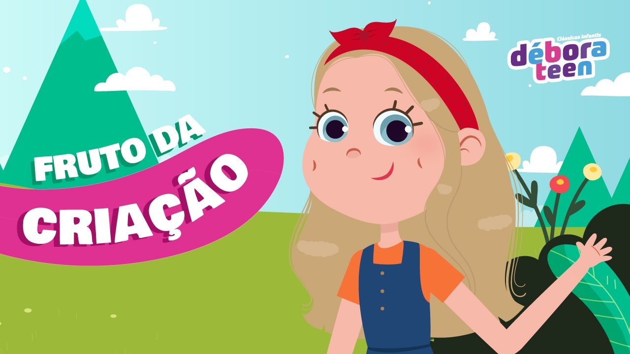 FRUTO DA CRIAÇÃO | DÉBORA TEEN - Clássicos Infantis VOL. 1  - Música Gospel Infantil