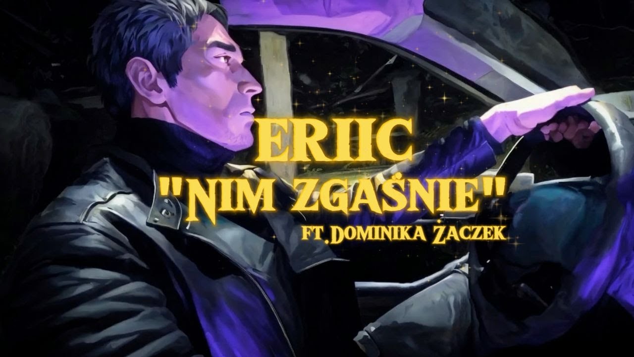ERIIC - NIM ZGAŚNIE ft.Dominika Żaczek