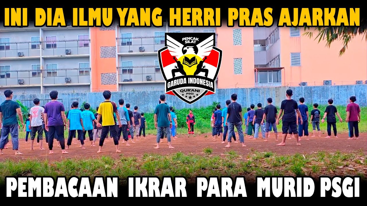 Inilah Ilmu Herri Pras Yg Diajarkan Kepada Seluruh Pesilat Garuda Indonesia Dan Pembacaan Ikrar PSGI