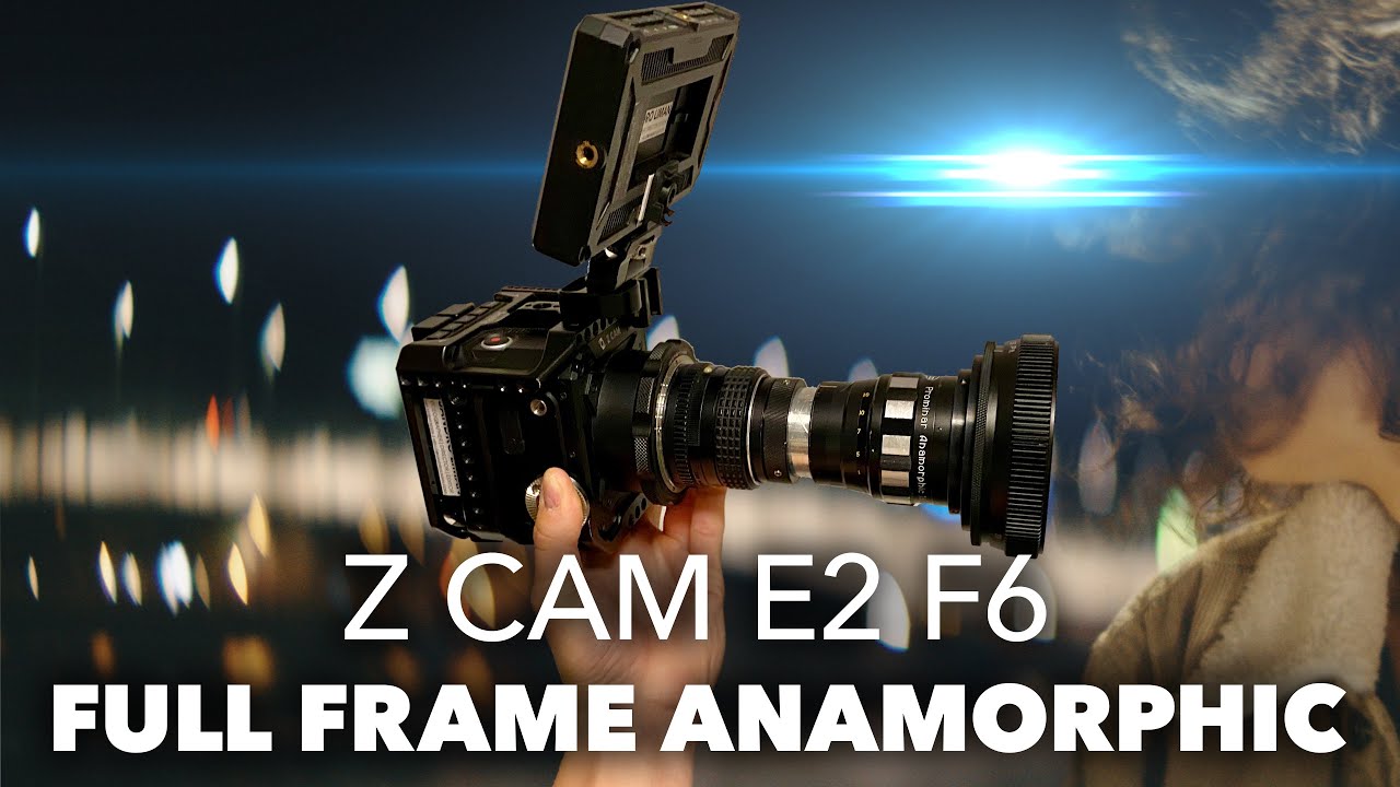 Full Frame Anamorphic on Z Cam E2 F6