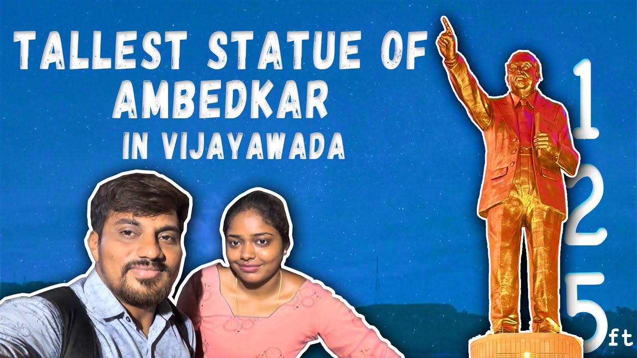 World's Tallest Dr. B.R. Ambedkar Statue in Vijayawada - A 125 Feet Tribute!