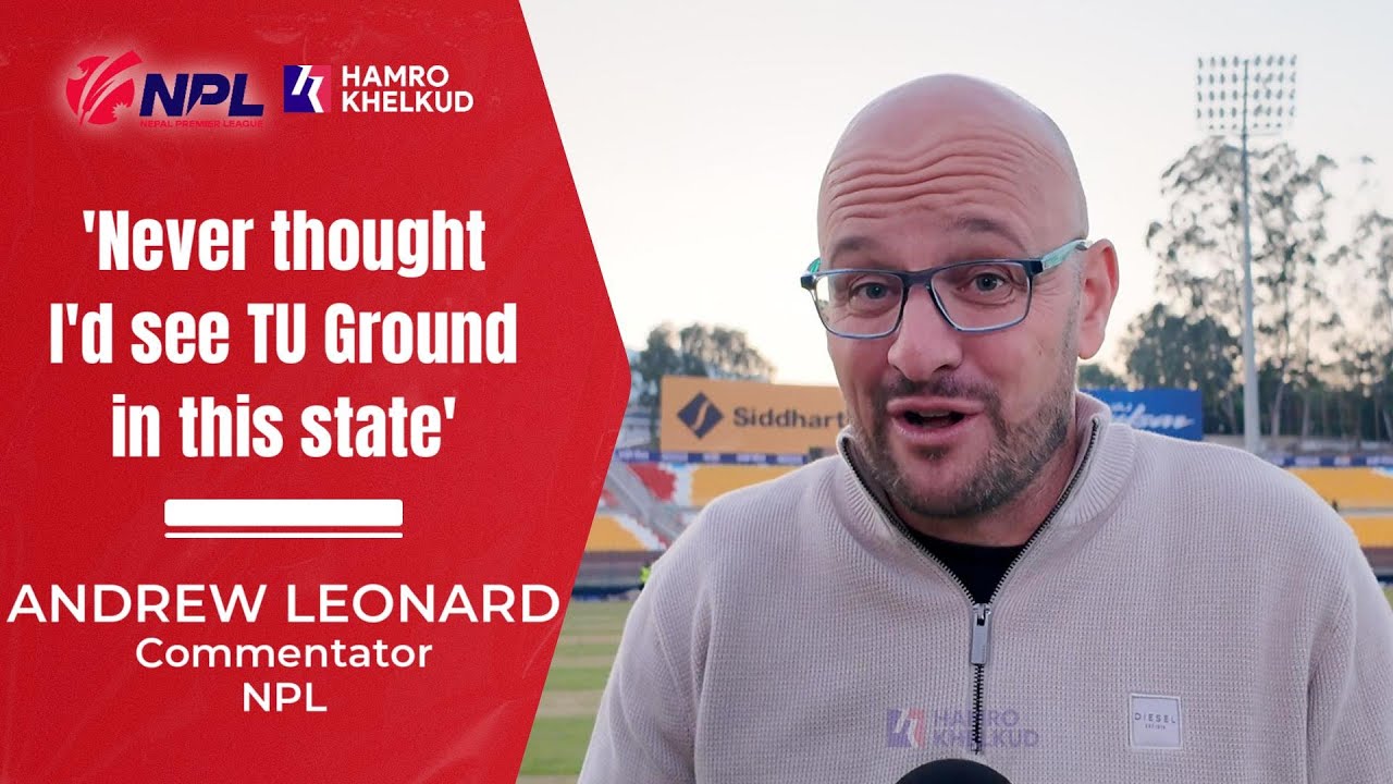 Commentator Andrew Leonard reacts to new look TU ahead of Nepal Premier League under floodlights