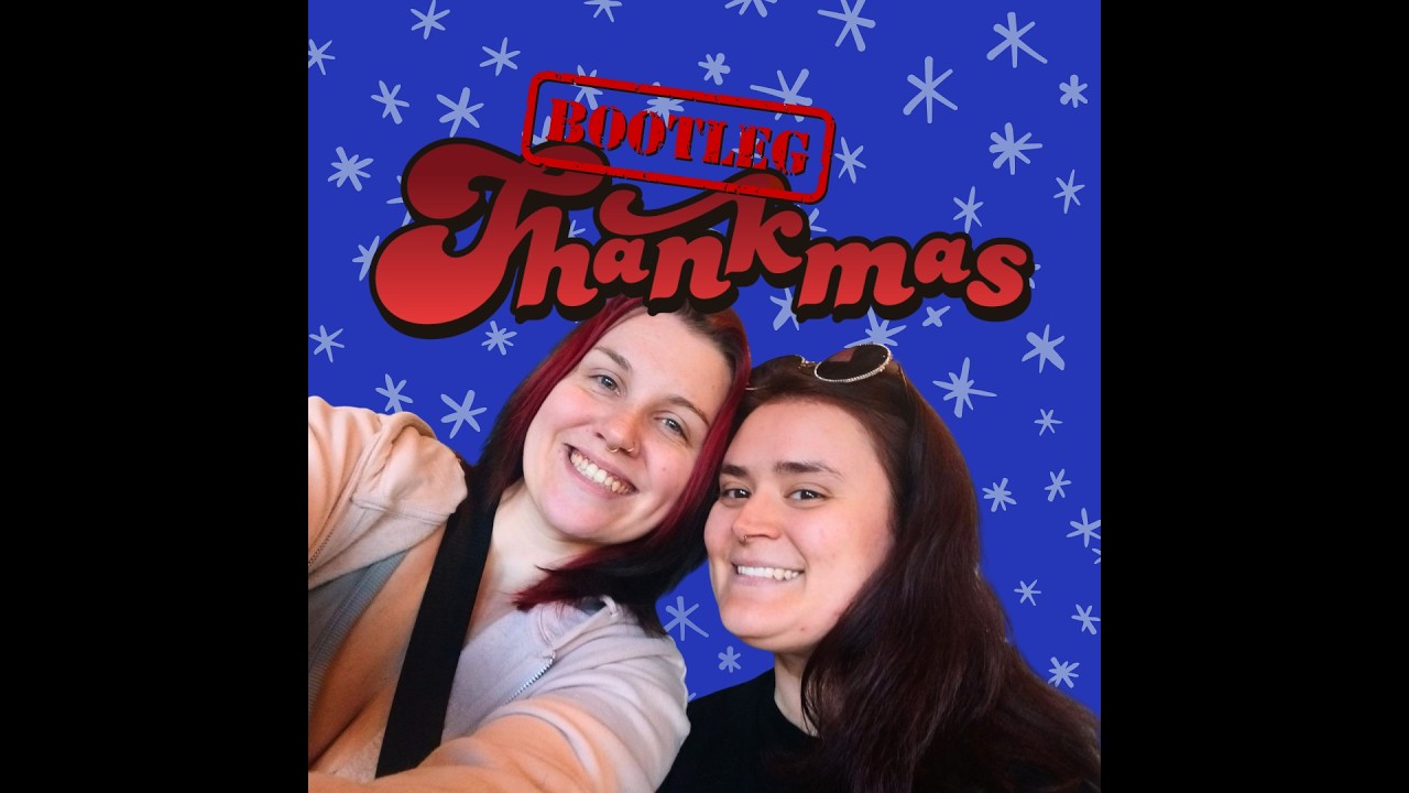THANKMAS 2025! (the unofficial bootleg Holiday H0es version)