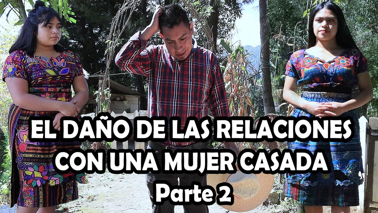 EL DAÑO DE LAS RELACIONES CON UNA MUJER CASADA Parte 2