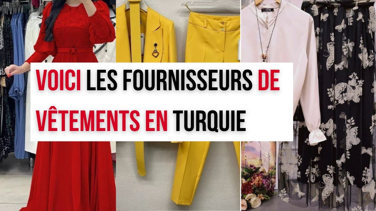 COMMENT COMMANDER EN TURQUIE : trouver de bons fournisseurs de vetements